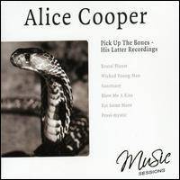 Alice Cooper : Pick Up the Bones - His Latter Recordings